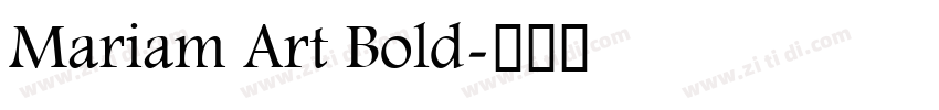 Mariam Art Bold字体转换 Mariam Art Bold字体转换